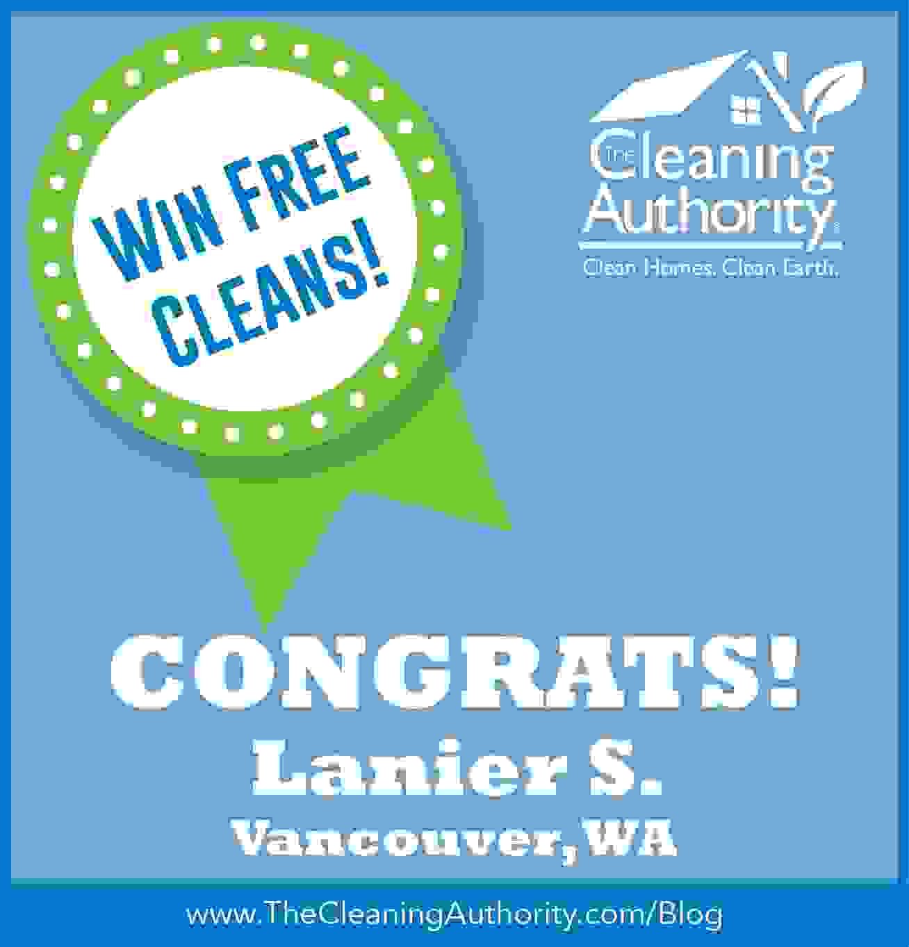 Congrats Lanier S. of Vancouver, WA for winning a full year of house cleaning for free
